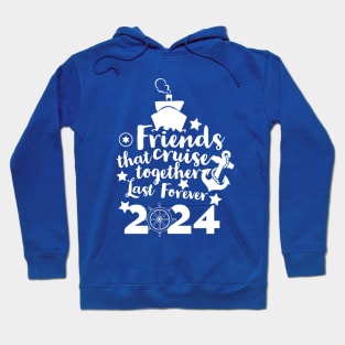 Friends that Cruise Together Last Forever 2024 Hoodie